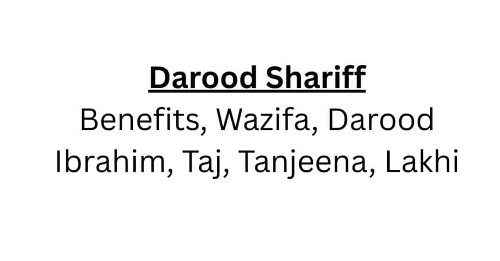 Darood Shariff (Darood Shareef): Benefits, Wazifa, Darood Ibrahim, Taj, Tanjeena, Lakhi | 2025